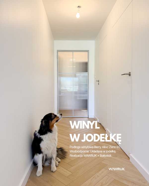 Podłoga winylowa Berry Alloc Zenn 55 w jodełkę – realizacja WAWRUK Białystok